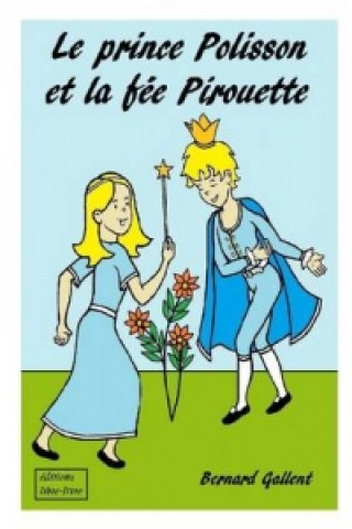 Kniha Prince Polisson Et La Fee Pirouette Bernard Gallent
