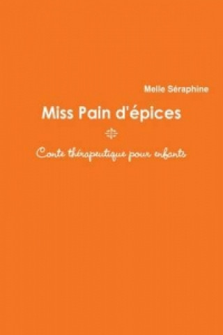 Книга Miss Pain D'epices - Conte Therapeutique Pour Enfants Melle Seraphine