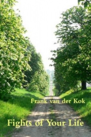 Carte Fights of Your Life Frank Van Der Kok