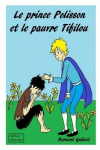 Kniha Prince Polisson Et Le Pauvre Tifilou Bernard Gallent