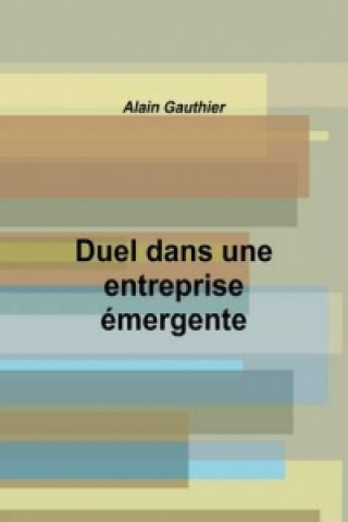 Libro Duel Dans Une Entreprise Emergente Alain Gauthier