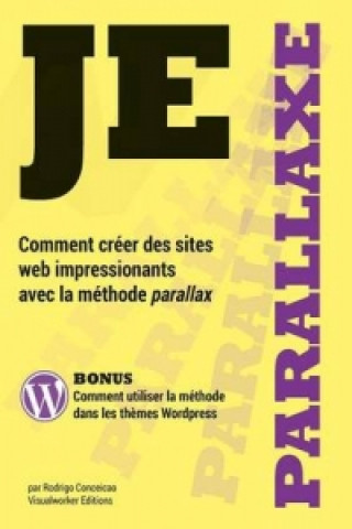 Knjiga Je parallaxe - Comment creer des sites web impressionants avec la methode parallax Rodrigo Conceicao