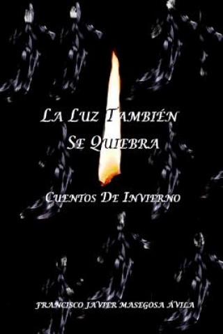 Kniha Luz Tambien Se Quiebra Francisco Javier Masegosa Avila
