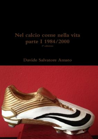 Könyv Nel calcio come nella vita parte I Davide Salvatore Amato
