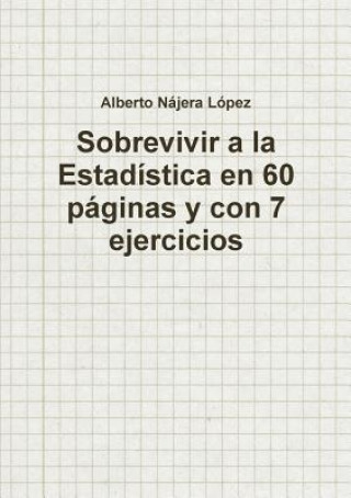 Книга Sobrevivir a La Estadistica En 60 Paginas y Con 7 Ejercicios Alberto Najera Lopez