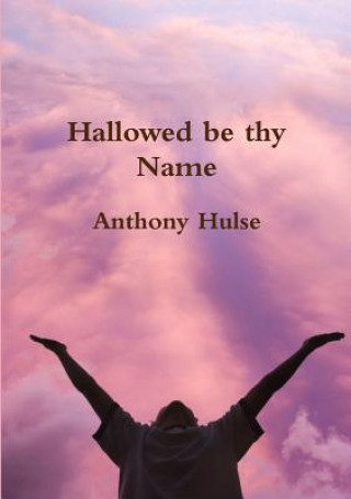 Książka Hallowed be Thy Name Anthony Hulse