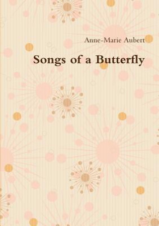 Książka Songs of a Butterfly Anne-Marie Aubert