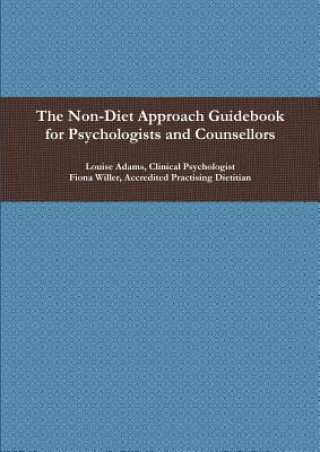 Carte Non-Diet Approach Guidebook for Psychologists and Counsellors Louise Adams