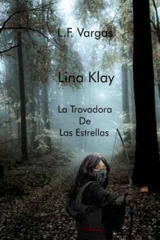 Könyv Lina Klay: La Trovadora De Las Estrellas Capitulo 1 L F Vargas