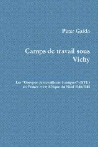 Libro Camps de Travail Sous Vichy Peter Gaida