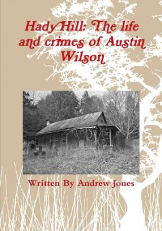 Książka Hady Hill: the Life and Crimes of Austin Wilson Andrew (University of London) Jones