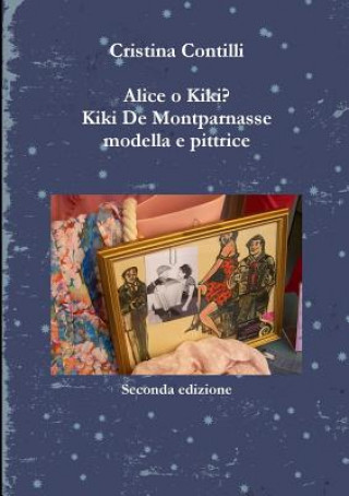 Könyv Alice o Kiki? Kiki De Montparnasse Modella e Pittrice Cristina Contilli