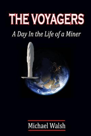 Книга Voyagers: A Day in the Life of a Miner Walsh