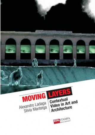 Knjiga Moving Layers Contextual Video in Art and Architecture (B&W) Silvia Manteiga