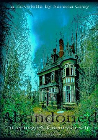 Buch Abandoned~A Teenager's Journey of Self-Discovery Serena Grey