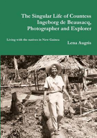 Carte Singular Life of Countess Ingeborg De Beausacq, Photographer and Explorer Lena Augris