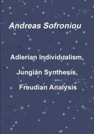 Książka Adlerian Individualism, Jungian Synthesis, Freudian Analysis Sofroniou