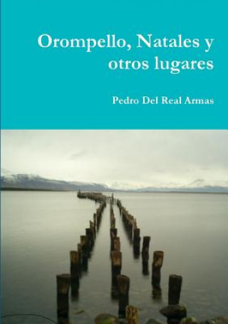 Kniha Orompello, Natales y otros lugares Pedro Del Real Armas