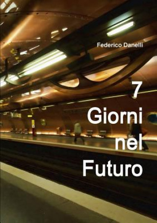 Carte 7 Giorni Nel Futuro Federico Danelli