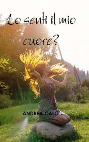 Carte Lo Senti Il Mio Cuore? (Hard Cover - Iri) Andrea Calo'