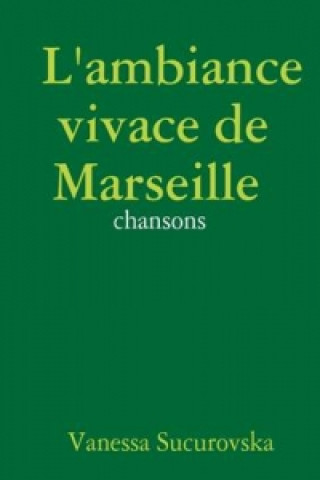 Książka L'Ambiance Vivace De Marseille : Chansons Vanessa Sucurovska