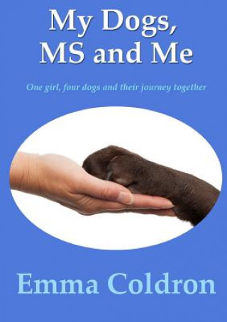Book My Dogs, Ms and Me Emma Coldron