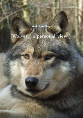 Книга Wolves [ a Personal View ] Mark Dewolfreys