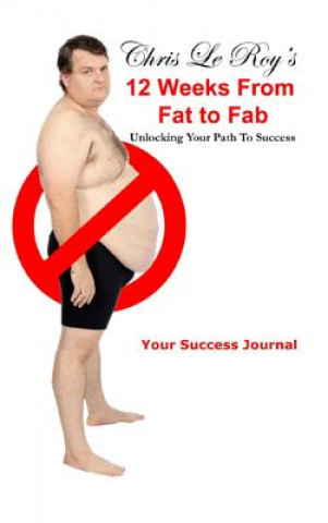 Carte Chris Le Roy's 12 Weeks from Fat to Fab Journal Chris Le Roy