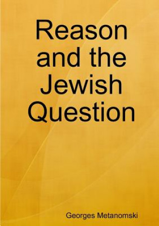 Könyv Reason and the Jewish Question Georges Metanomski