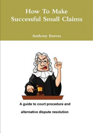 Książka How to Make Successful Small Claims Anthony Reeves