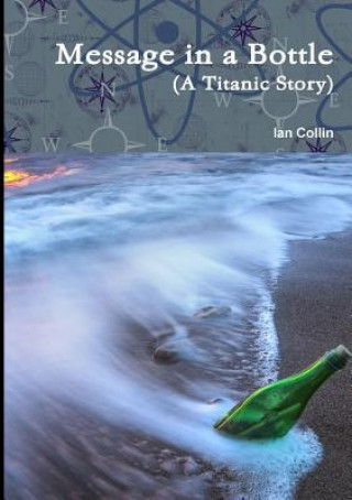 Książka Message in a Bottle (A Titanic Story) Ian Collin