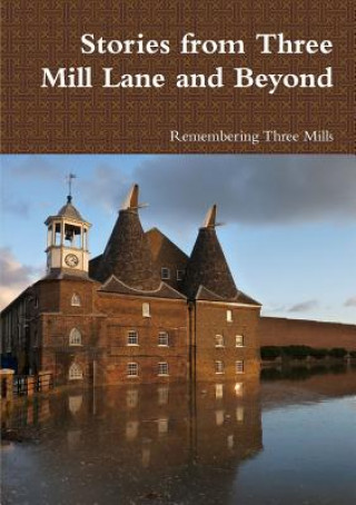 Βιβλίο Stories from Three Mill Lane and Beyond Remembering Three Mills