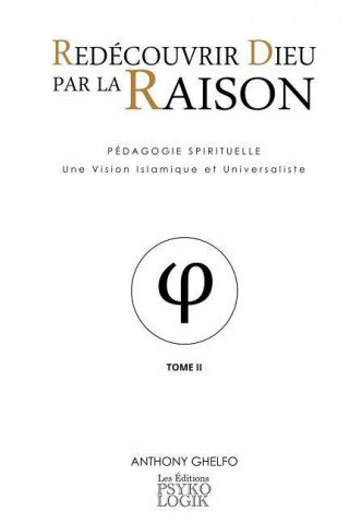 Книга Redecouvrir Dieu Par La Raison - Tome II - La Philosophie Anthony Ghelfo