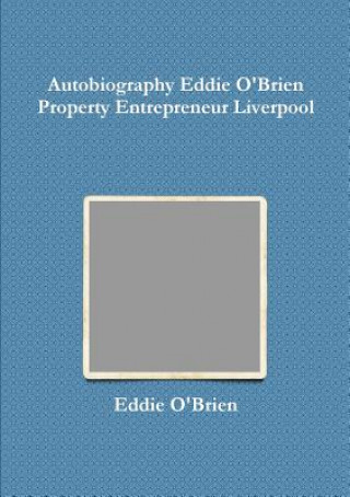 Könyv Autobiography Eddie Obrien Property Entrepreneur Liverpool Eddie Obrien