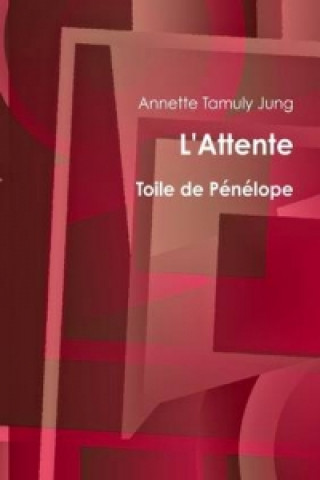 Книга L'Attente, Toile De Penelope Annette Tamuly Jung
