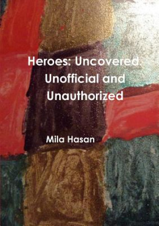 Carte Heroes: Uncovered. Unofficial and Unauthorized Mila Hasan