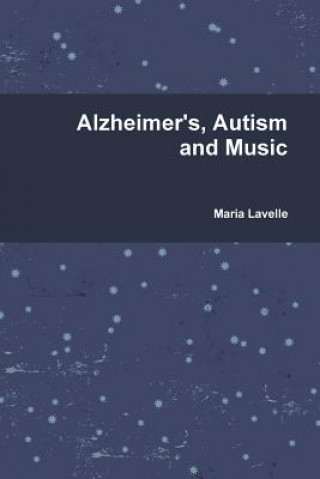 Kniha Alzheimer's, Autism and Music Maria Lavelle