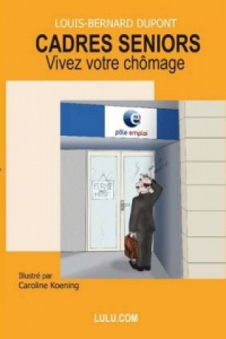 Kniha Cadres Seniors, Vivez Votre Chomage Louis-Bernard DuPont