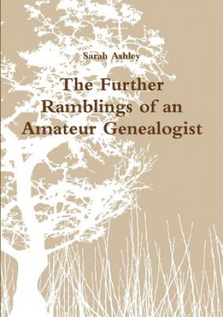 Kniha Further Ramblings of an Amateur Genealogist Sarah Ashley