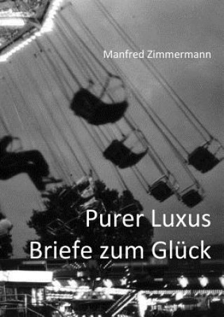 Kniha Purer Luxus / Briefe Zum Gluck Manfred Zimmermann