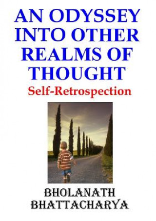 Carte Odyssey into Other Realms of Thought: Self-Retrospection Bholanath Bhattacharya