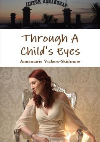 Kniha Through A Child's Eyes Annamarie Vickers-Skidmore