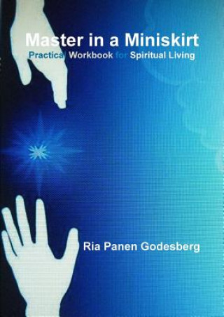 Libro Master in a Miniskirt: Practical Workbook for Spiritual Living Ria Panen Godesberg