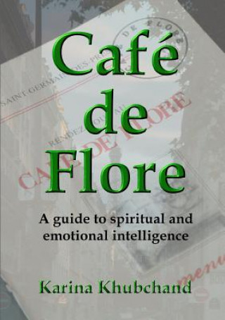 Kniha Cafe De Flore: A Guide to Spiritual and Emotional Intelligence Karina Khubchand