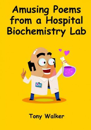 Kniha Amusing Poems from a Hospital Biochemistry Lab Tony Walker