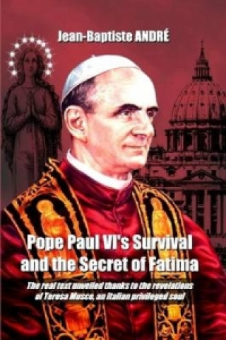 Carte Pope Paul Vi's Survival and the Secret of Fatima Jean-Baptiste Andre