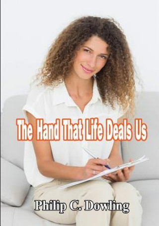 Книга Hand That Life Deals Us Philip C Dowling