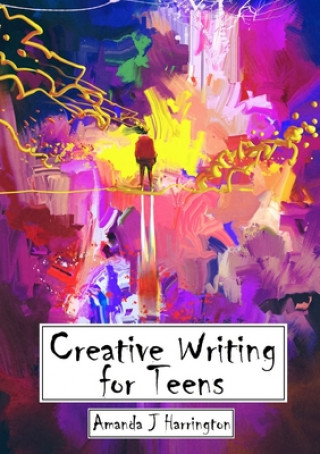 Kniha Creative Writing for Teens Amanda J Harrington