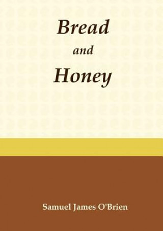 Knjiga Bread and Honey Samuel James O'Brien