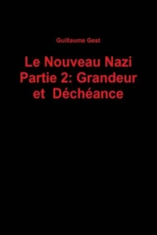 Carte Nouveau Nazi Partie 2: Grandeur Et Decheance Guillaume Gest